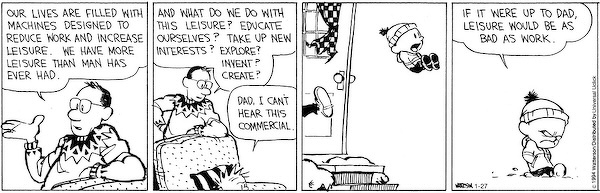 Calvin’s father talks about growth in leisure time but frittering it—all while his child asks him to pipe down because he is watching TV.