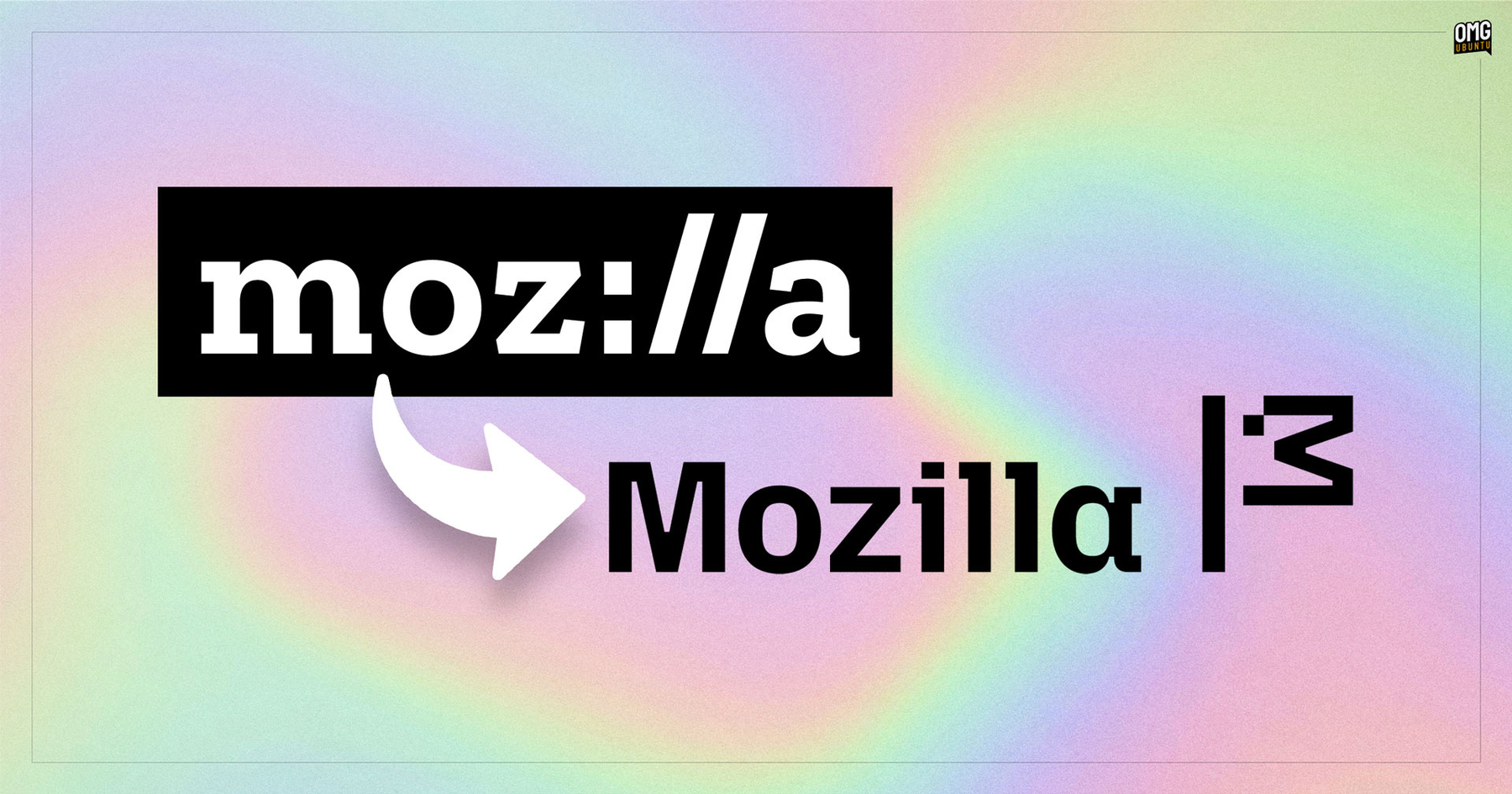 Old Mozilla logo on the top left, with an arrow pointing to the new typography and logo on the right. The background is an iridescent rainbow pattern. Source: omgubuntu.co.uk