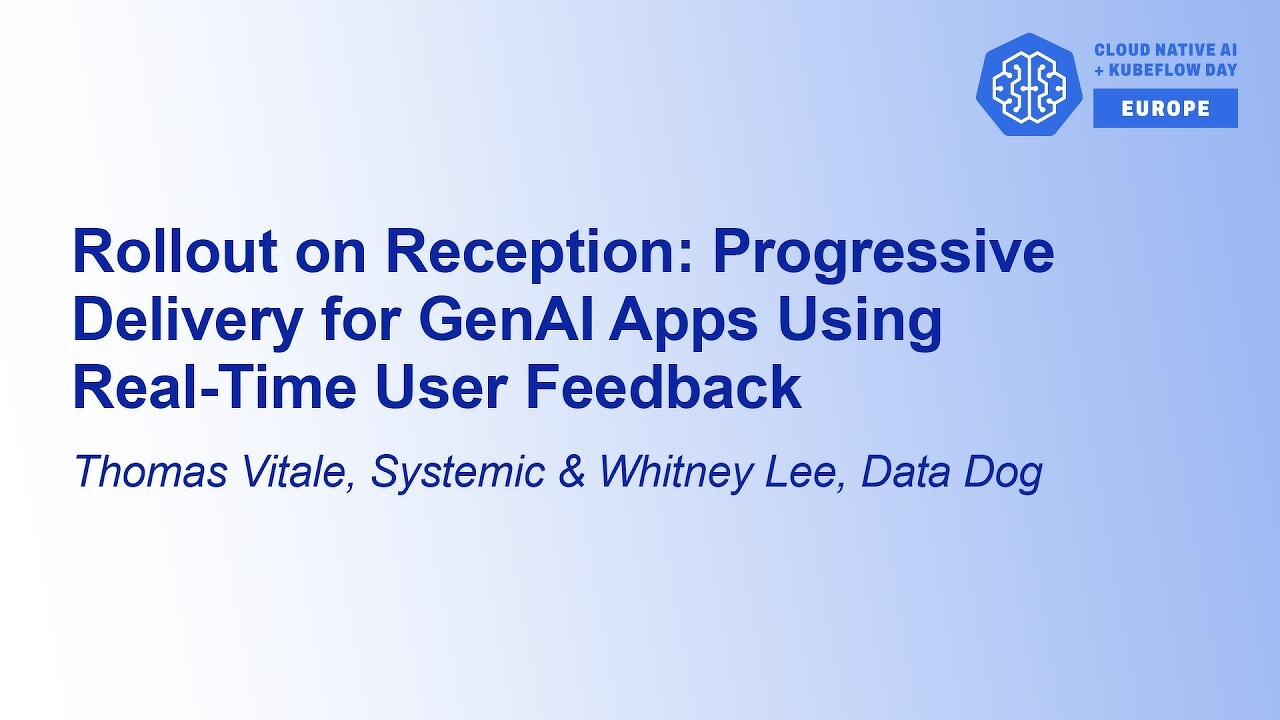 Title slide with a light blue gradient background. Large dark blue bold text reads: Rollout on Reception: Progressive Delivery for GenAI Apps Using Real-Time User Feedback. Below in dark blue italic: Thomas Vitale, Systemic and Whitney Lee, Data Dog. In the upper right corner: the Cloud Native AI + Kubeflow Day Europe logo, a hexagonal badge with a brain icon and EUROPE in a blue box.