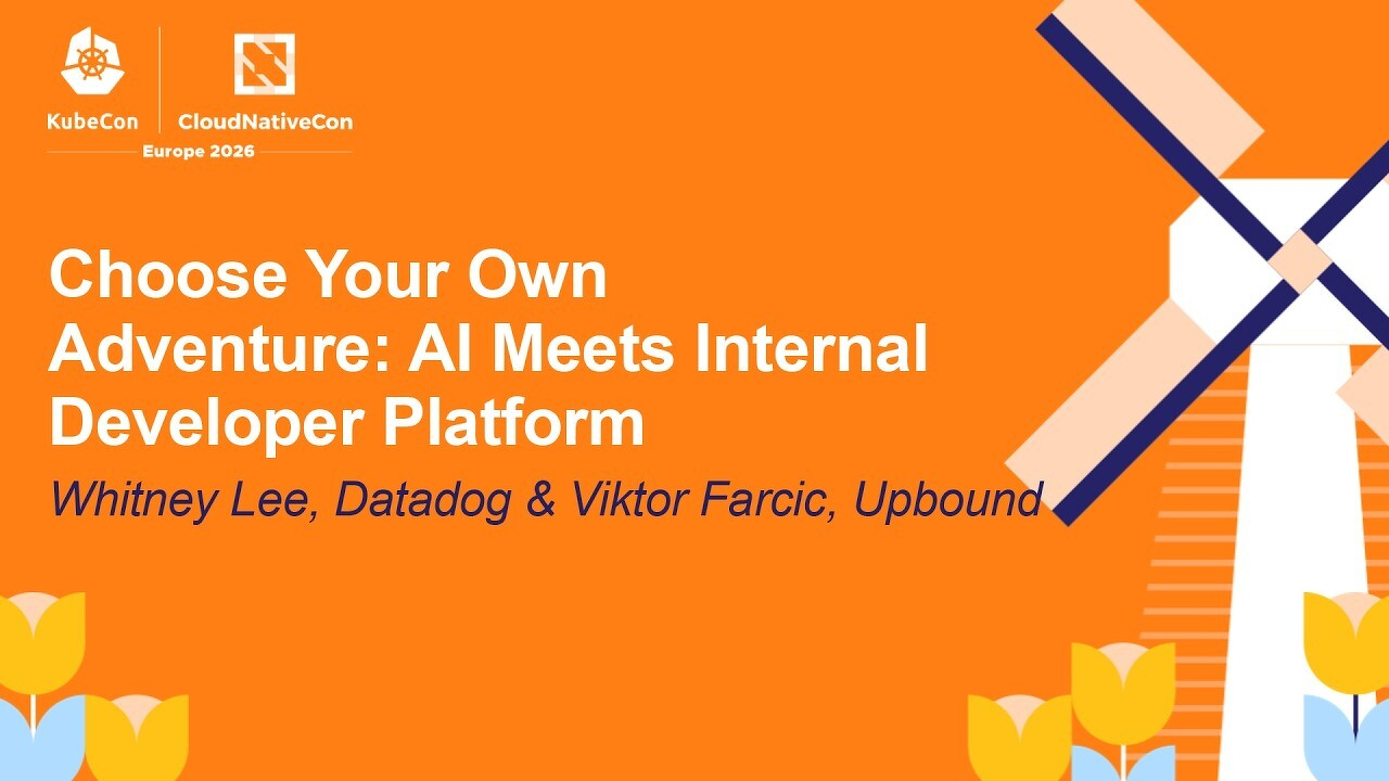 Title slide on an orange background. Large bold white text reads "Choose Your Own Adventure: AI Meets Internal Developer Platform." Below in white italic: "Whitney Lee, Datadog & Viktor Farcic, Upbound." The KubeCon and CloudNativeCon Europe 2026 logos appear in the upper left corner. A stylized windmill and Dutch tulips decorate the right side and bottom corners.