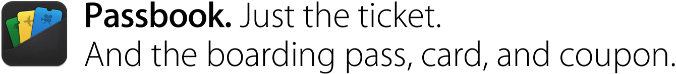 Taken from Apple's Website at - http://www.apple.com/ios/whats-new/#passbook