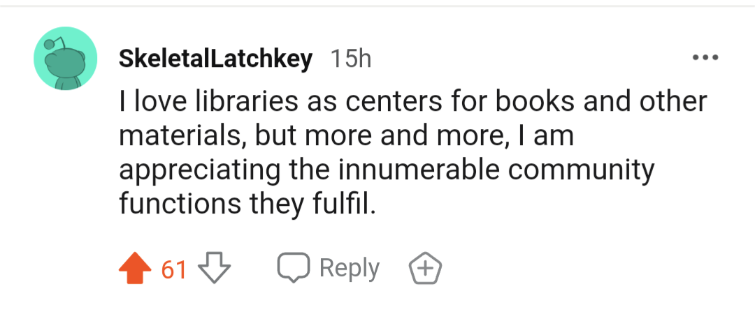 A reddit post reads 'I love libraries as centers for books and other materials, but more and more, I am appreciating the innumerable community functions they fulfil.'