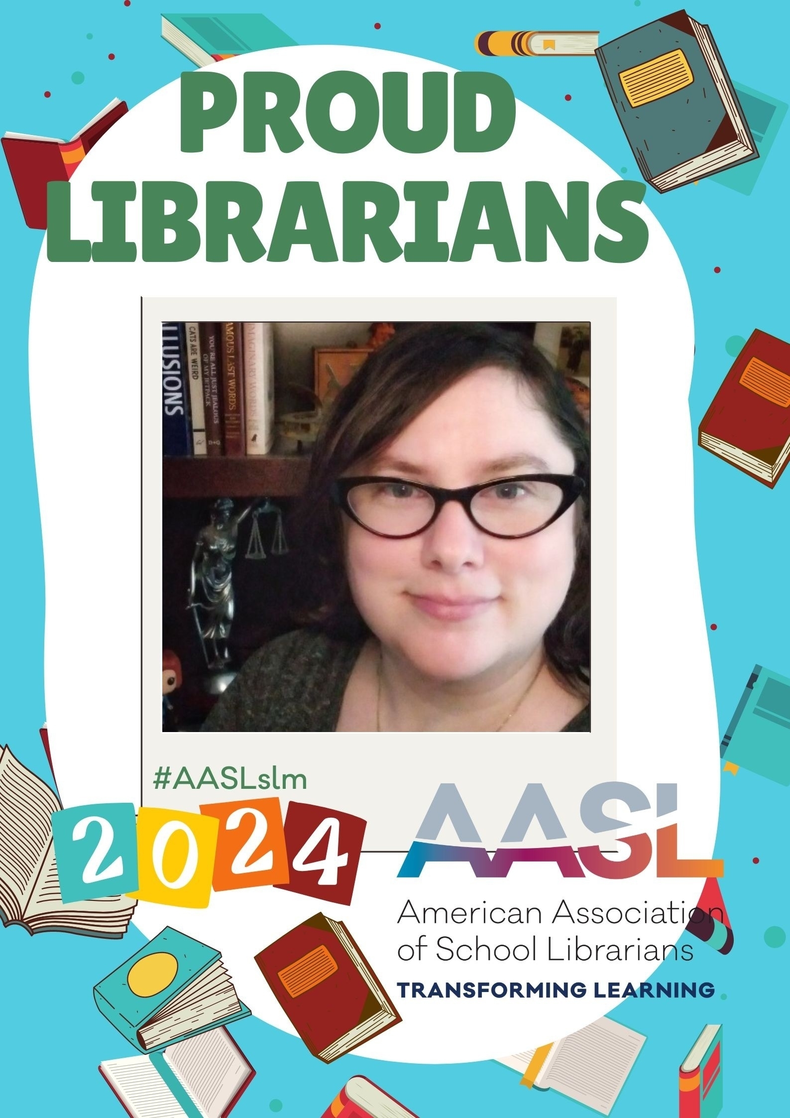 A flyer reads 'Proud Librarians 2024 American Association of School Librarians Transforming Learning' with a photograph of Kimberly Hirsh, a white woman with dark hair and glasses, and illustrations of books
