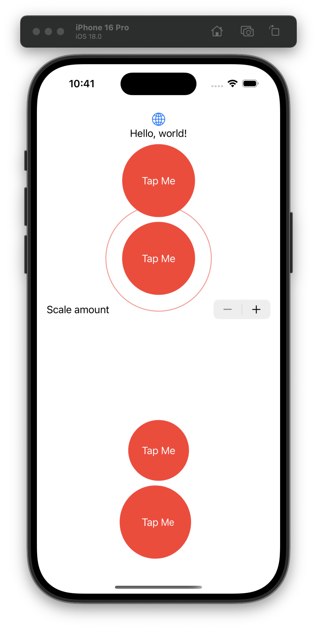 An iOS simulator displays a simple app interface with the text “Hello, world” below a globe icon. Three red buttons labeled “Tap Me” are stacked vertically. A “Scale amount” stepper control (with minus and plus buttons) is shown near the second button to adjust the size. The second button has a ring around it from animating in size.