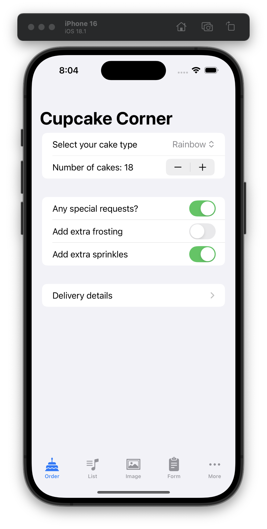 The iOS Simulator displays a “Cupcake Corner” app with a form to select the cake type (set to “Rainbow”), adjust the quantity (set to “18”), add extra frosting or sprinkles, and enter delivery details. Toggle switches for frosting and sprinkles are on and off, respectively. A navigation bar at the bottom has tabs for Order (currently selected), List, Image, Form, and More.