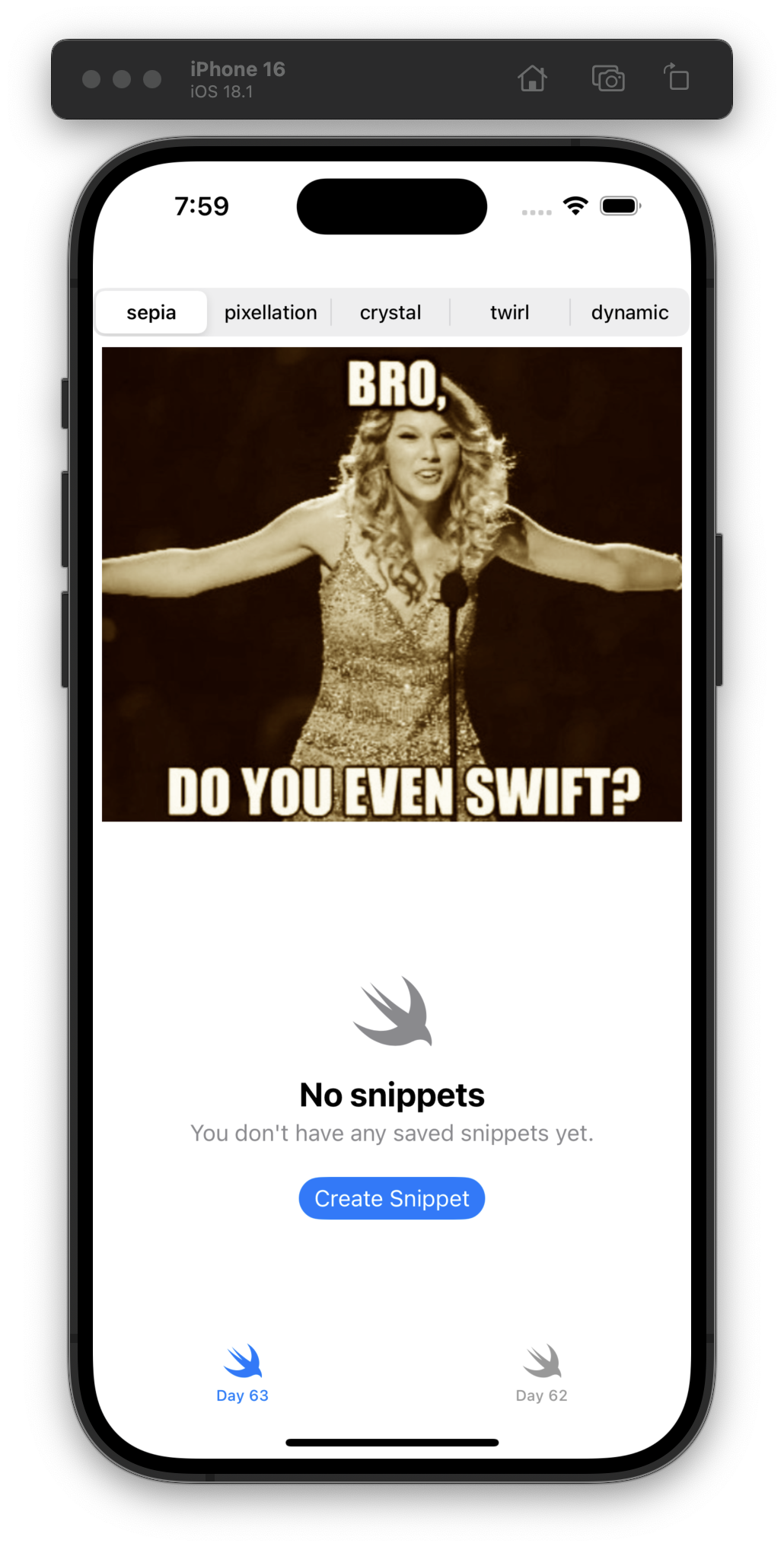 The iOS Simulator displays a segmented control with options including sepia, pixellation, crystal, twirl, and dynamic. Below, a “Bro, do you even Swift?” meme (with a picture of Taylor Swift) is displayed with a sepia filter applied. Below the image is a placeholder view with the Swift logo, text that says “No snippets,” a “Create Snippet” button, and a tab bar with Day 63 selected.