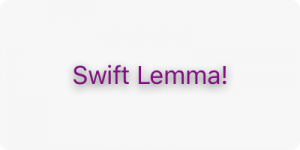 “Swift Lemma!” with a shadow