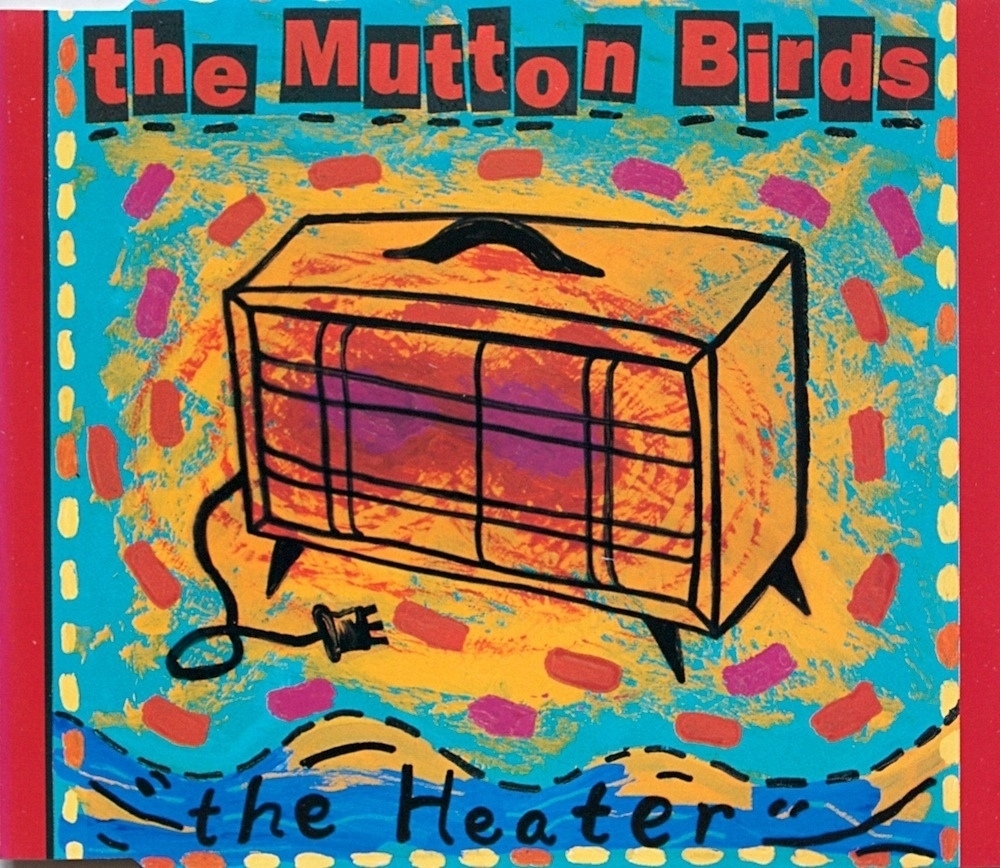 The Muttonbirds: The Heater