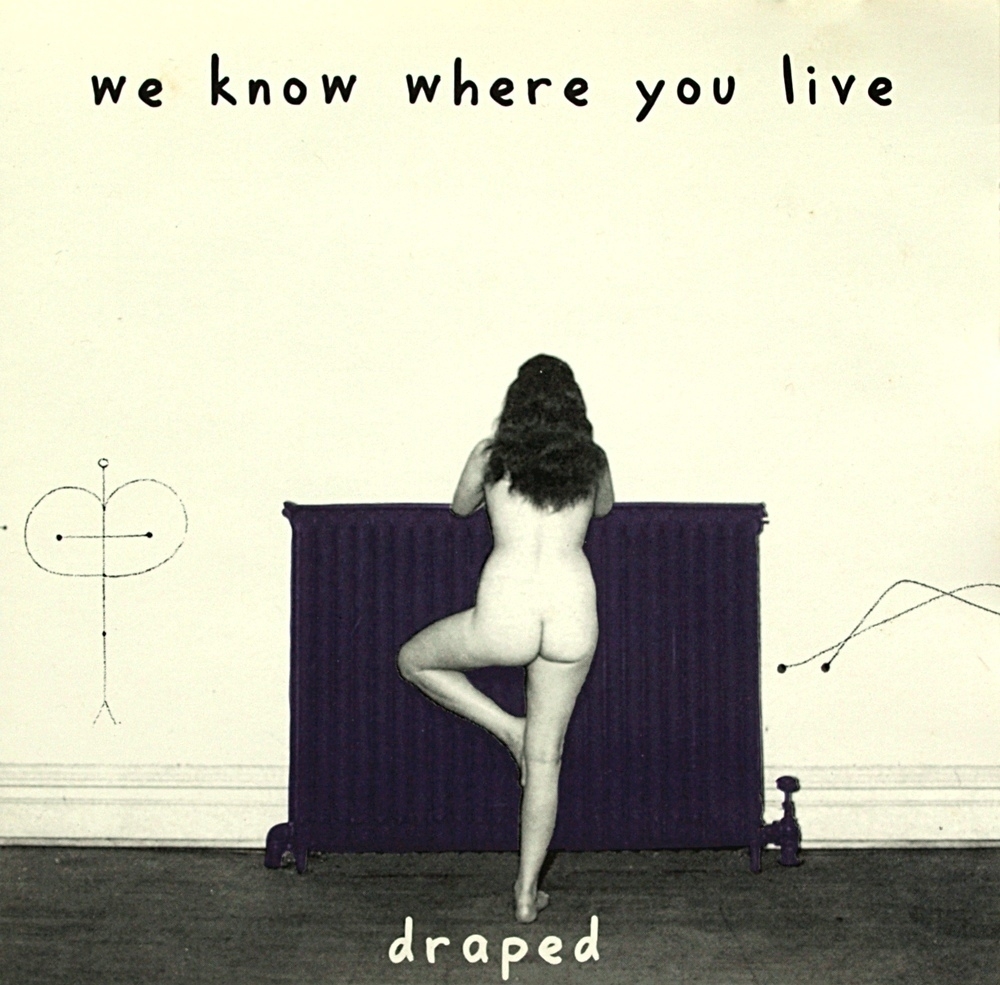 We Know Where You Live: Draped