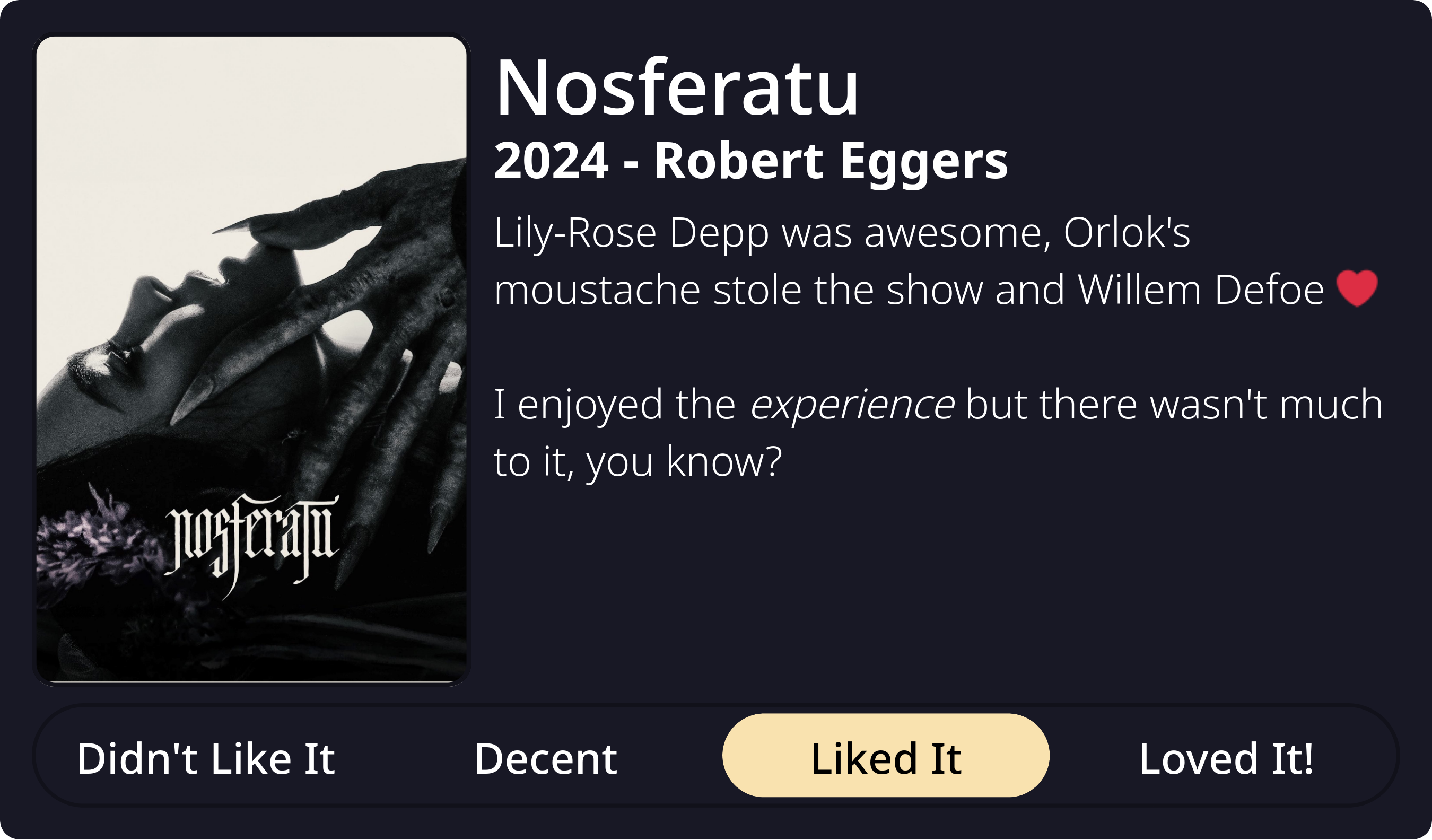 A Review of  Nosferatu 2024 by Robert Eggers. Review text: Lily-Rose Depp was awesome, Orlok's moustache stole the show and Willem Defoe ❤️  I enjoyed the experience but there wasn't much to it, you know?