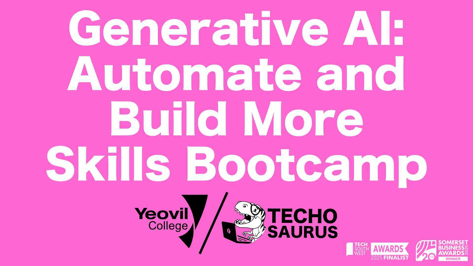 Auto-generated description: A promotional banner for the Generative AI: Automate and Build More Skills Bootcamp featuring Yeovil College and Techosaurus logos.