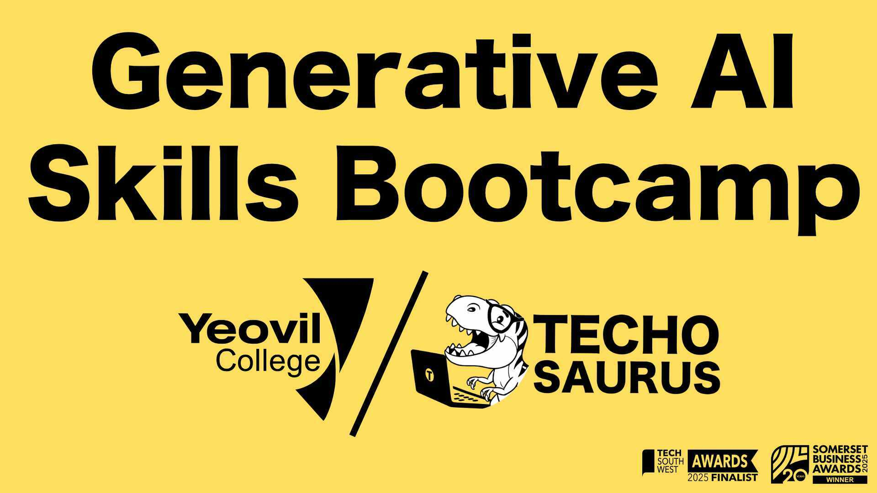 Auto-generated description: A promotional banner for Generative AI Skills Bootcamp featuring logos for Yeovil College and TECHOSAURUS, with award badges at the bottom.