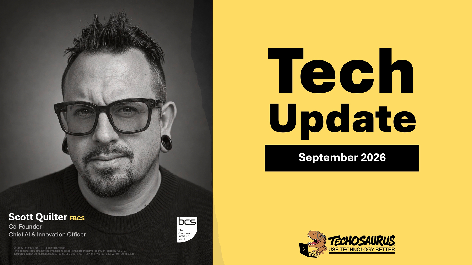 Auto-generated description: A grayscale portrait of Scott Quilter, Co-Founder and Chief AI & Innovation Officer, is displayed alongside a yellow graphic announcing a Tech Update for September 2026 by Techosaurus.