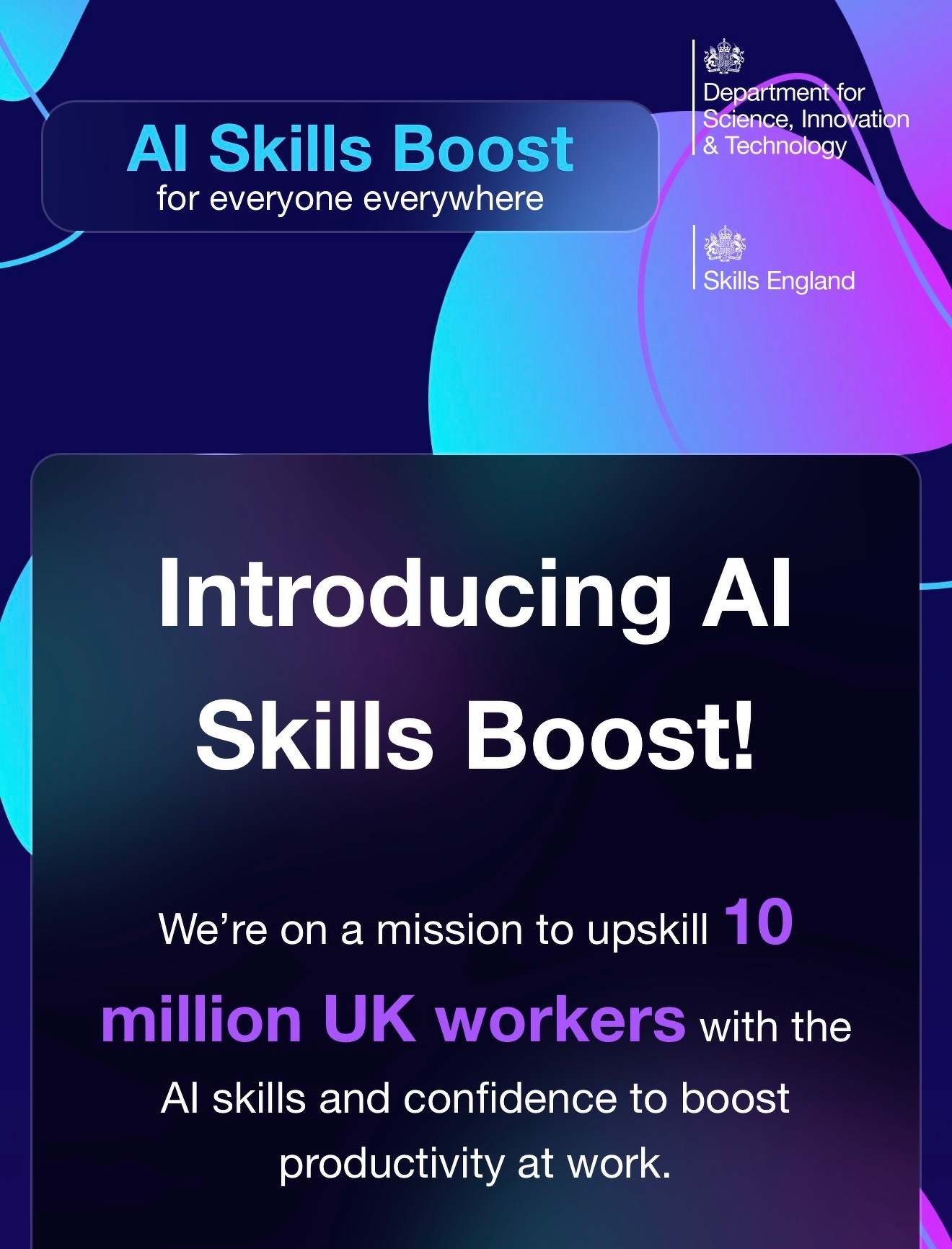 Auto-generated description: A promotional poster highlights the AI Skills Boost initiative aimed at upskilling 10 million UK workers in AI to enhance workplace productivity, featuring logos for the Department for Science, Innovation & Technology and Skills England.