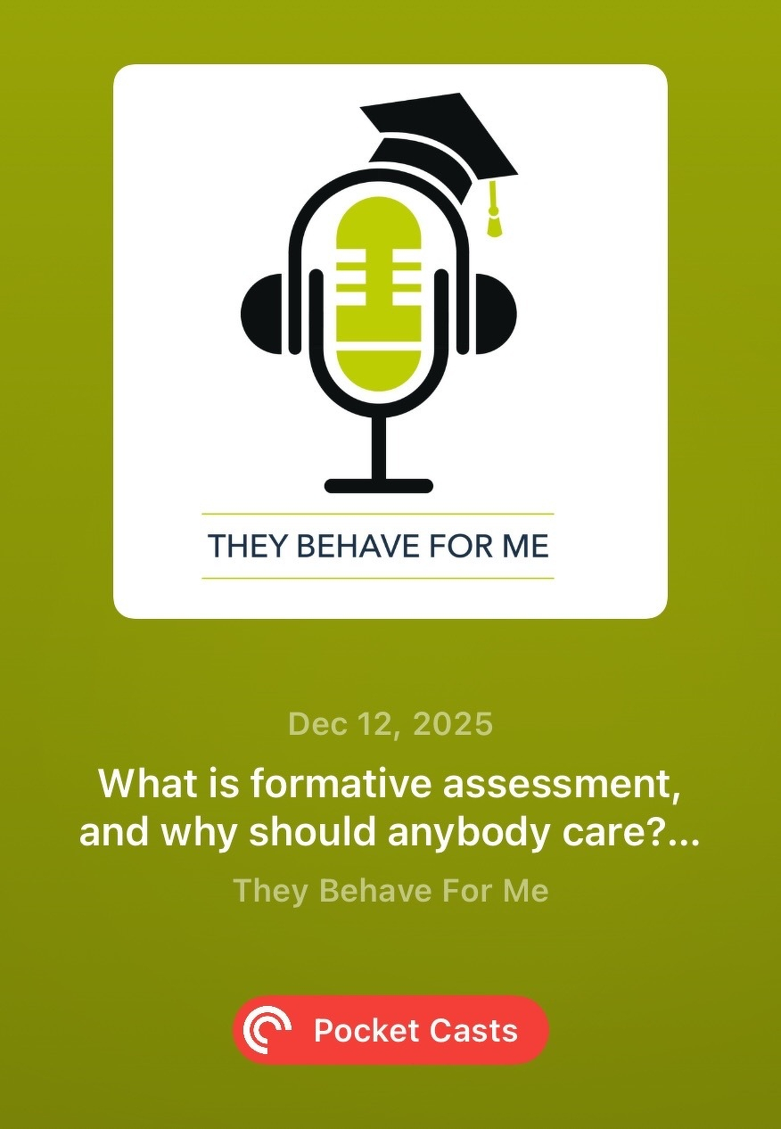 A podcast episode titled What is formative assessment, and why should anybody care? by They Behave For Me is shown on Pocket Casts with a green background featuring a microphone and graduation cap logo.