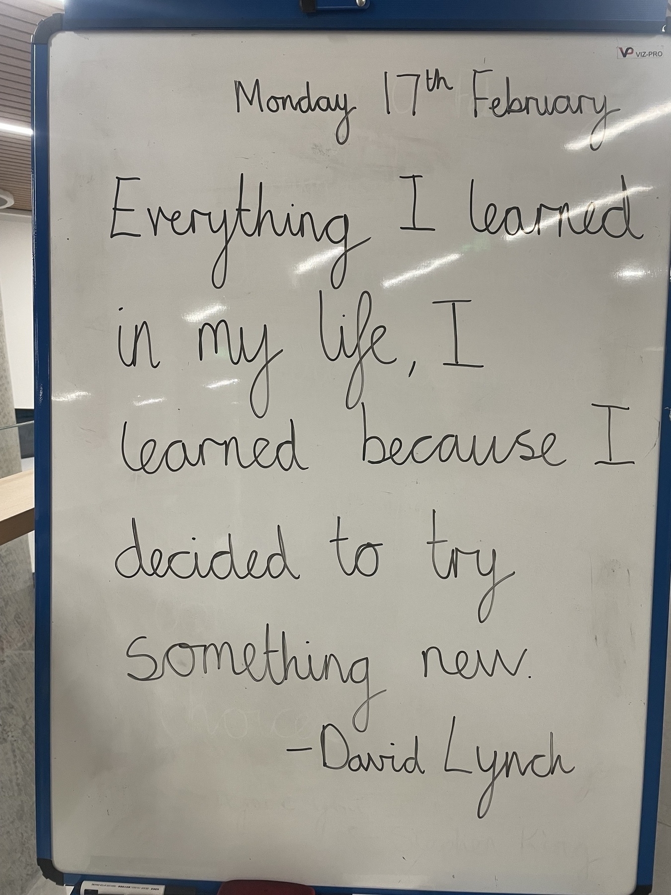 A whiteboard displays the quote, "Everything I learned in my life, I learned because I decided to try something new" by David Lynch, dated Monday, 17th February.