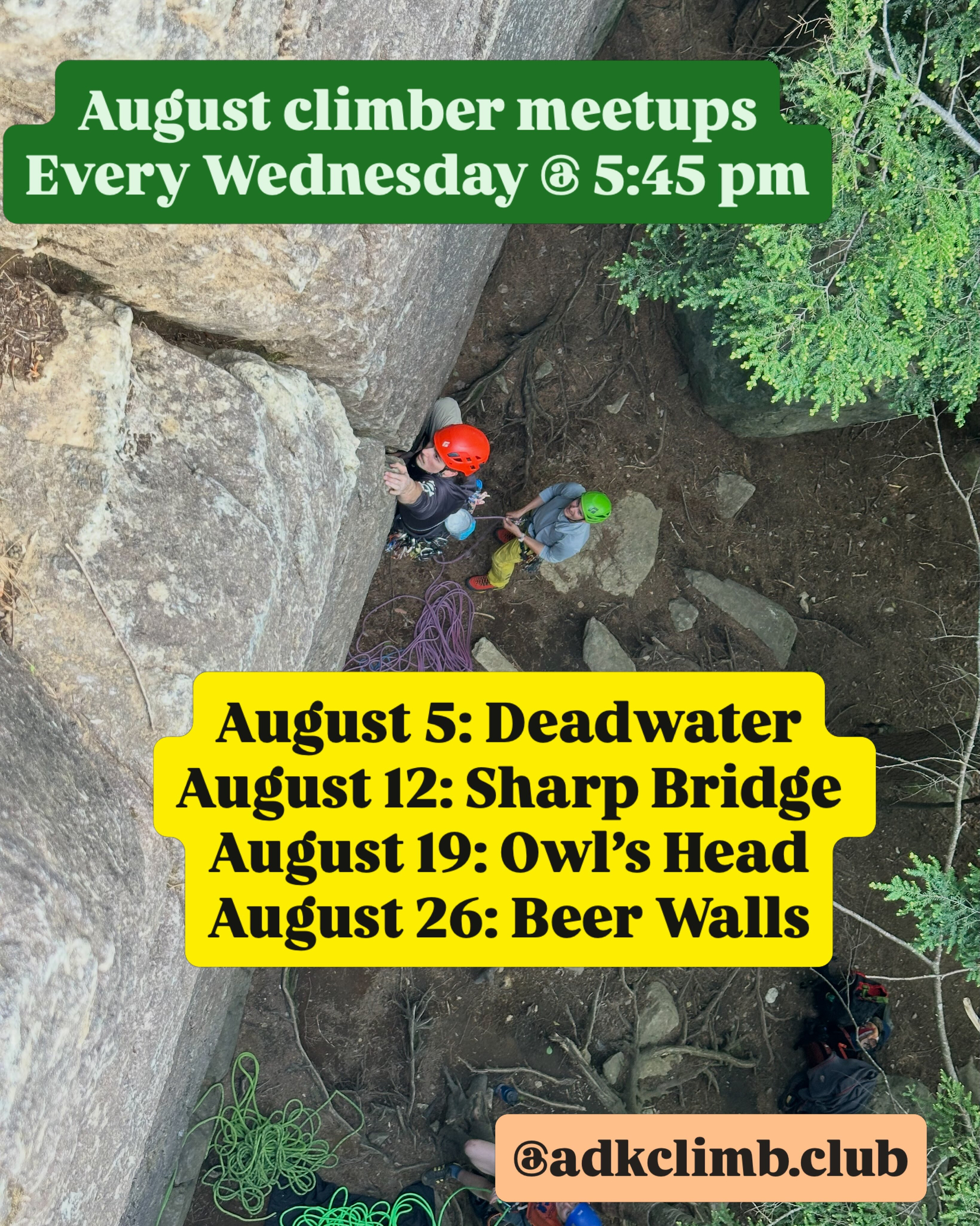 Climbers with helmets ascend a rock face amidst a forest setting. Text reads August climber meetups Every Wednesday @ 5:45 pm August 5: Deadwater August 12: Sharp Bridge August 19: Owl’s Head August 26: Beer Walls @adkclimb.club
