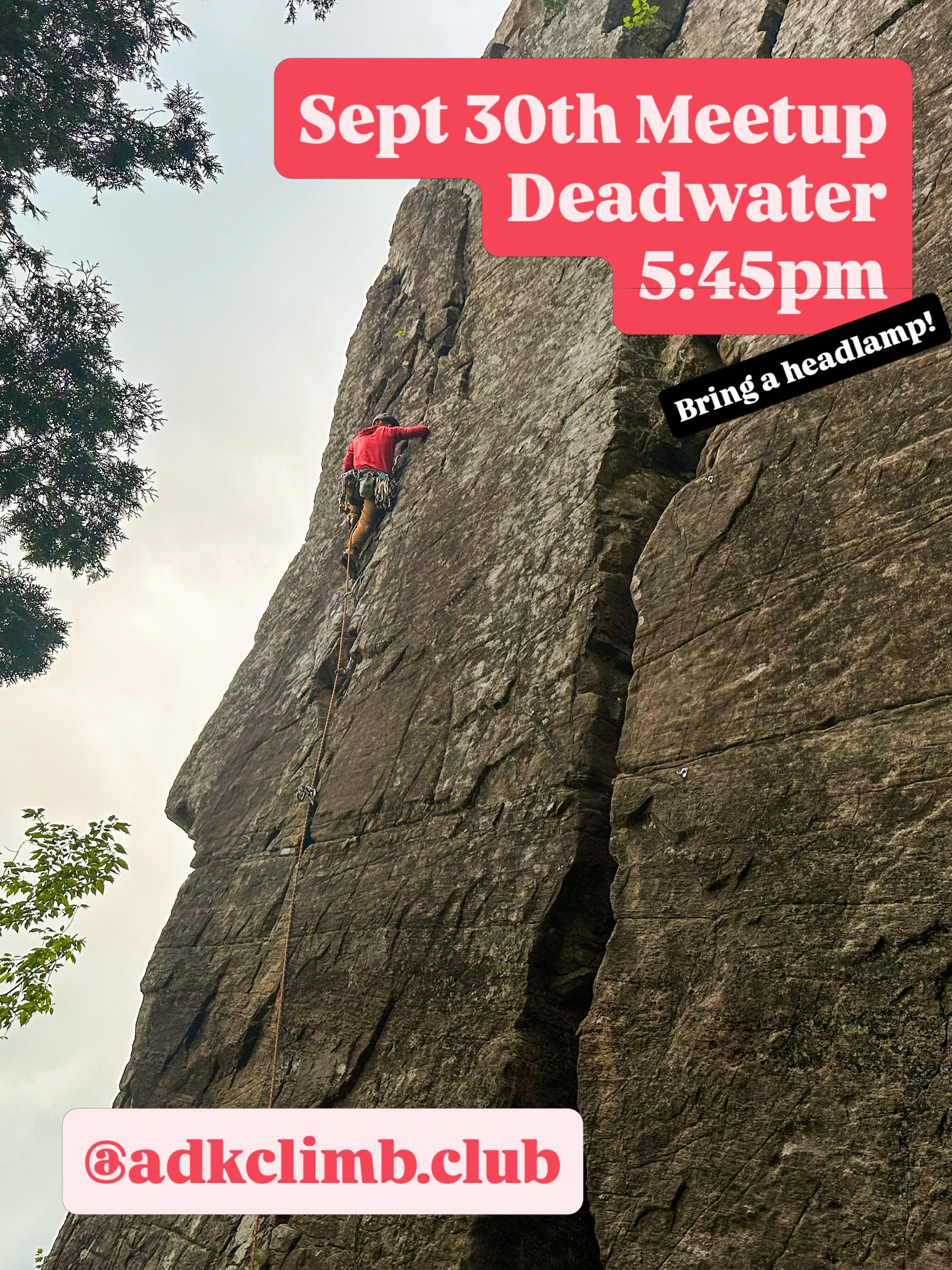 Climber ascends a large rock face outdoors using a rope and gear. Text reads Sept 30th Meetup Deadwater 5:45pm Bring a headlamp @adkclimb.club. Trees frame the scene.