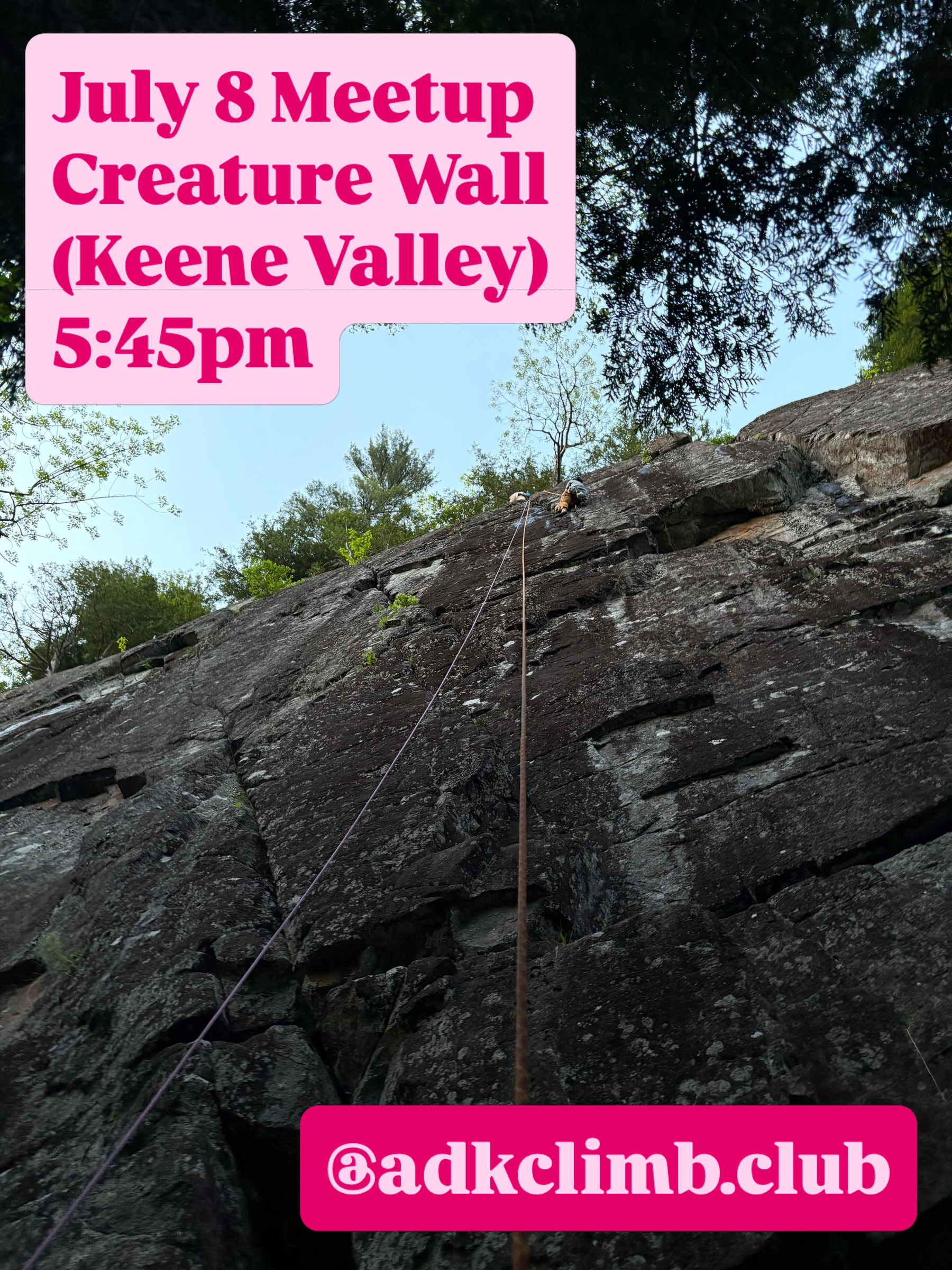 Climber ascending a steep rock face, secured by ropes, surrounded by trees. Text reads July 8 Meetup Creature Wall Keene Valley 5:45pm and @adkclimb.club.