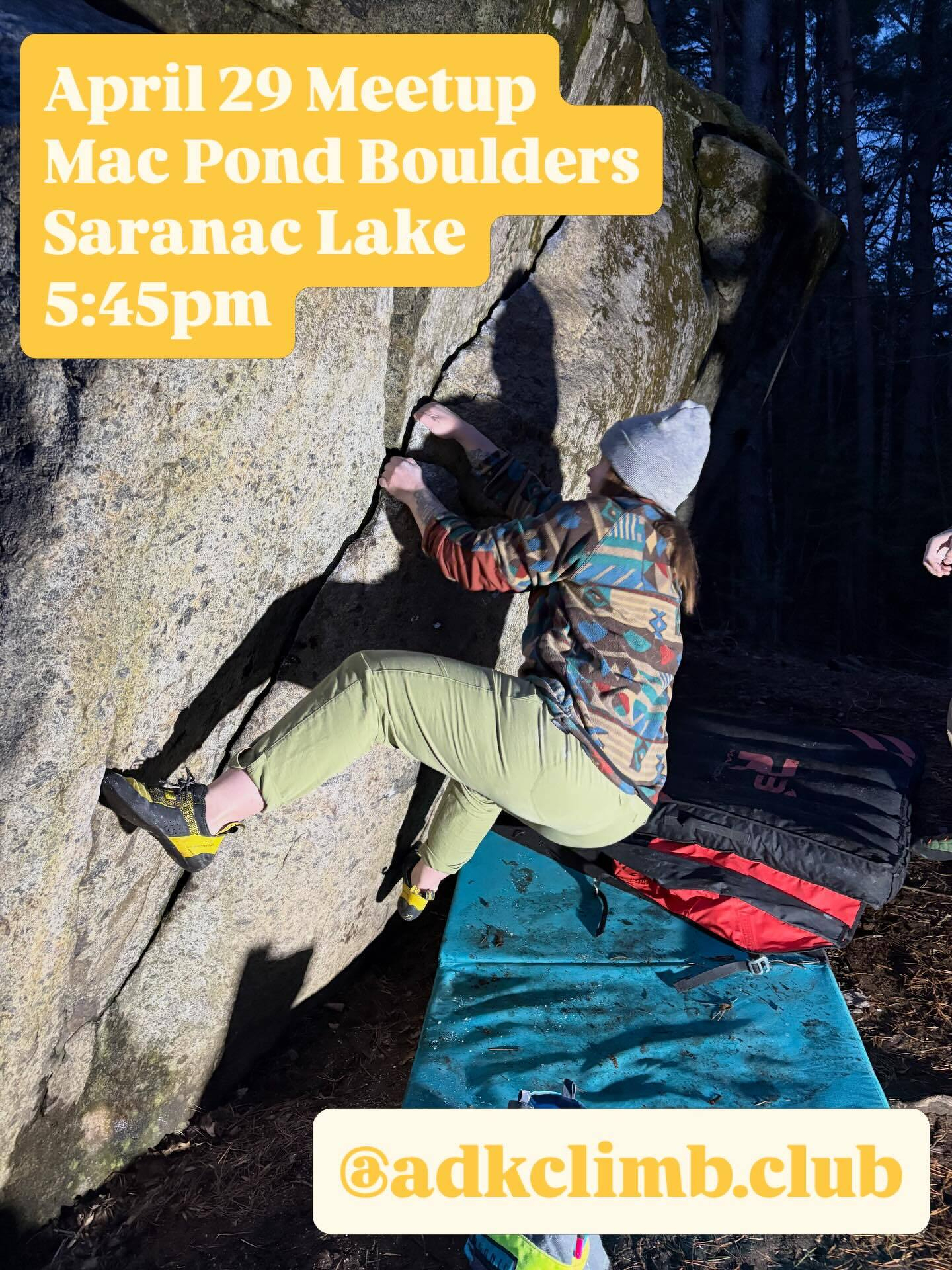 Climber grips boulder outdoors at dusk on padded mat, surrounded by trees. Text reads April 29 Meetup Mac Pond Boulders Saranac Lake 5:45pm @adkclimb.club