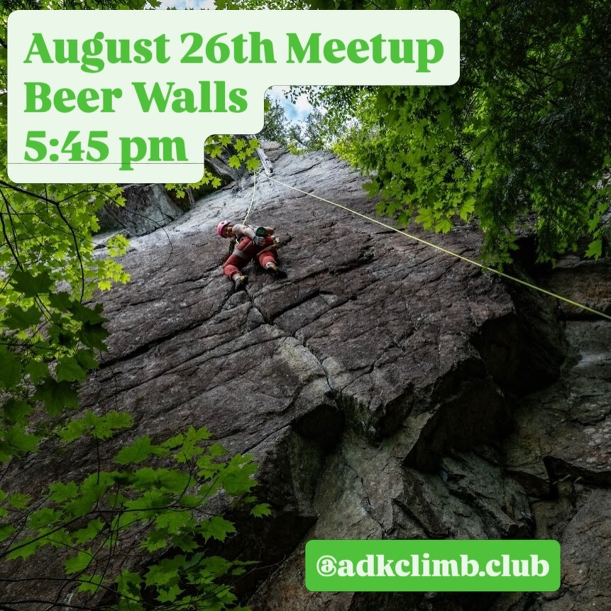 A person in climbing gear ascends a rocky cliff face, surrounded by green leaves. Text reads August 26th Meetup Beer Walls 5:45 pm and @adkclimb.club.