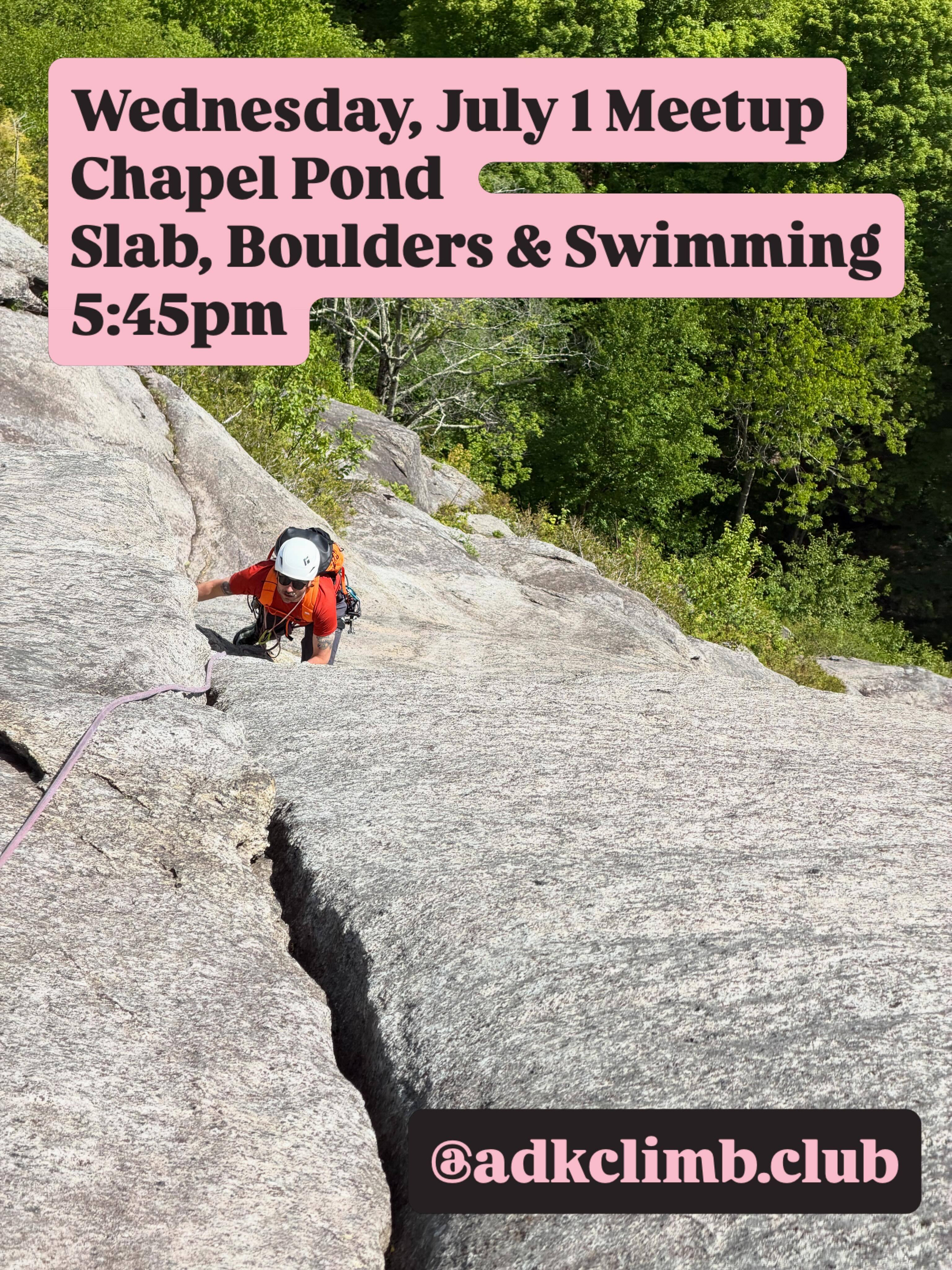 Climber ascends rock face using safety gear surrounded by lush green trees. Text reads Wednesday July 1 Meetup Chapel Pond Slab Boulders & Swimming 5:45pm @adkclimb.club.