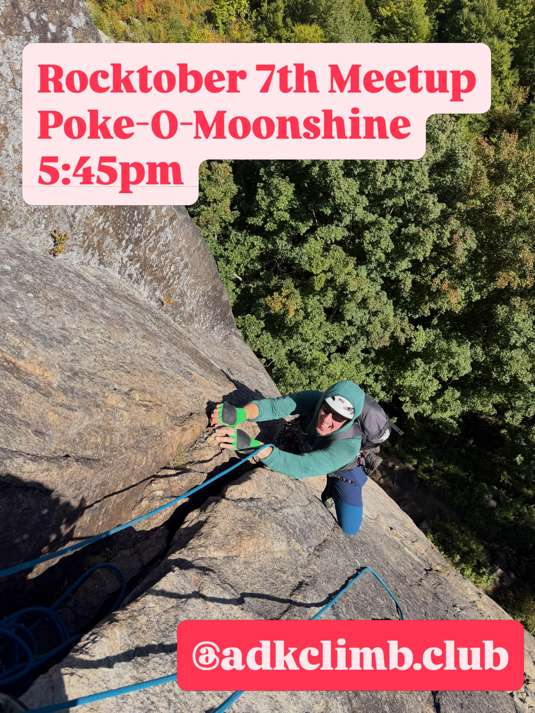 Climber ascends a rocky vertical cliff face using ropes surrounded by lush green trees. Text reads Rocktober 7th Meetup Poke-O-Moonshine 5:45pm @adkclimb.club