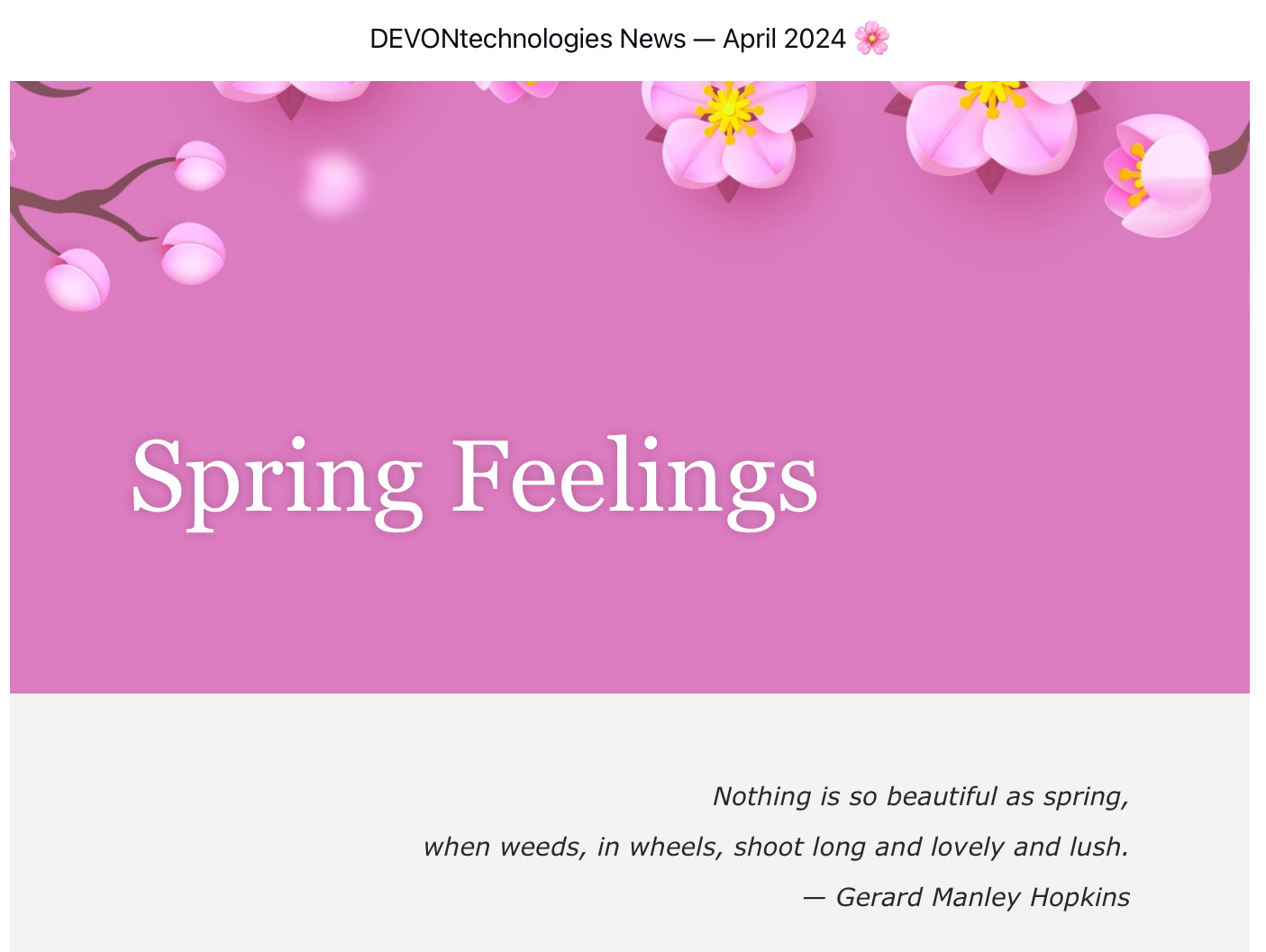 Screenshot of the April 2024 DEVONTechnologies Newsletter, featuring a poetic verse: Nothing is so beautiful as spring, when weeds, in wheels, shoot long and lovely and lush. — Gerard Manley Hopkins