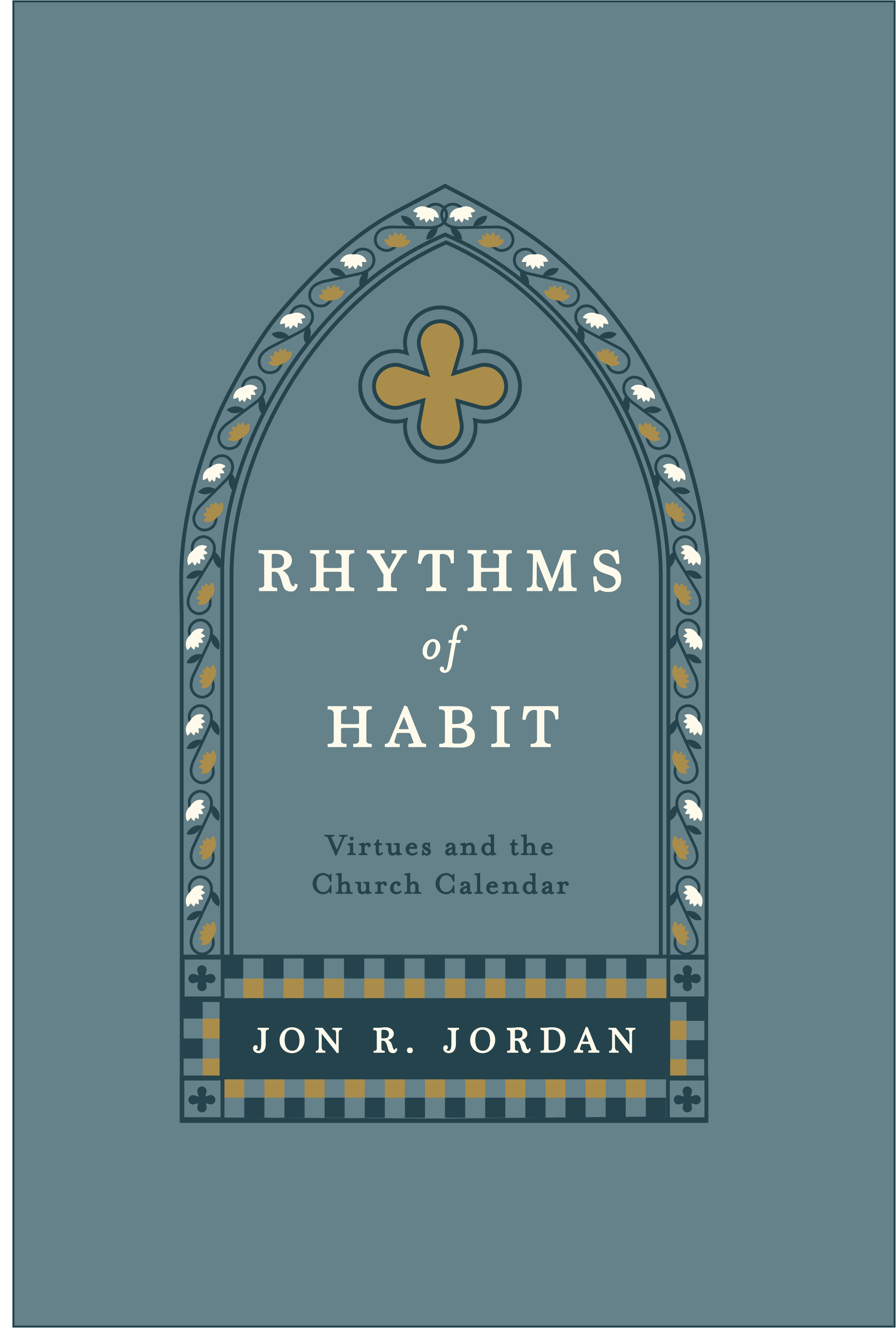 A book cover titled Rhythms of Habit: Virtues and the Church Calendar by Jon R. Jordan features a design resembling a stained glass window.