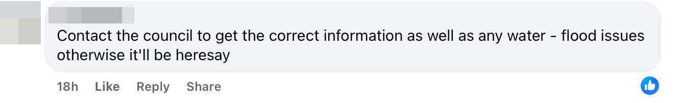 Screenshot shows: Contact the council to get the correct information as well as any water - flood issues otherwise it'll be heresay. 