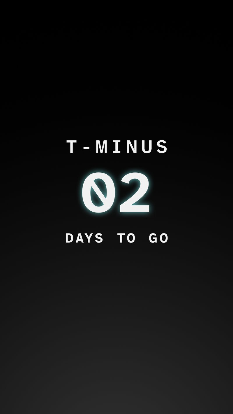 A countdown screen reading T-MINUS 02 DAYS TO GO