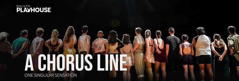 The Duluth Playhouse banner for A Chorus Line, a line of dancers standing with their backs to the camera