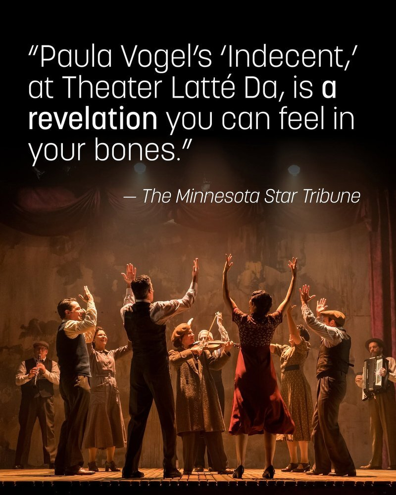 Theater Latte Da promotional image for Indecent, the company reaching upward on a smoky stage, with a Minnesota Star Tribune pull quote calling it a revelation you can feel in your bones