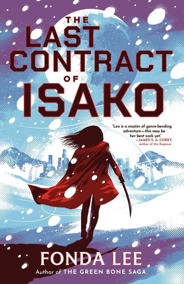 The cover of The Last Contract of Isako by Fonda Lee, a red-cloaked figure with a sword against a snowy, futuristic city