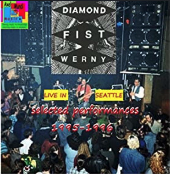 Album cover: Diamond Fist Werny, "Live in Seattle: Selected Performances 1995–1996”