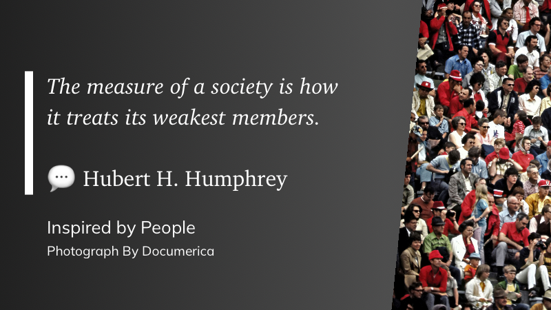 A quote by Hubert H. Humphrey about the measure of a society is displayed alongside an image of a large crowd of people, with the photograph credited to Documerica.