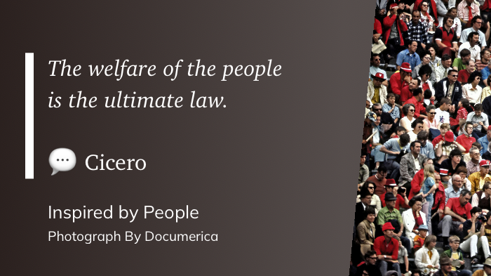 A quote by Cicero about people's welfare is juxtaposed against a crowded scene with Inspired by People and a note crediting a photograph by Documerica.