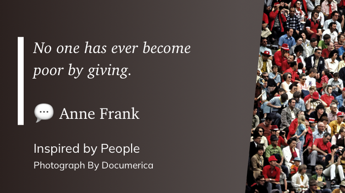 A quote by Anne Frank, No one has ever become poor by giving, is displayed on a brown background next to a vibrant crowd.