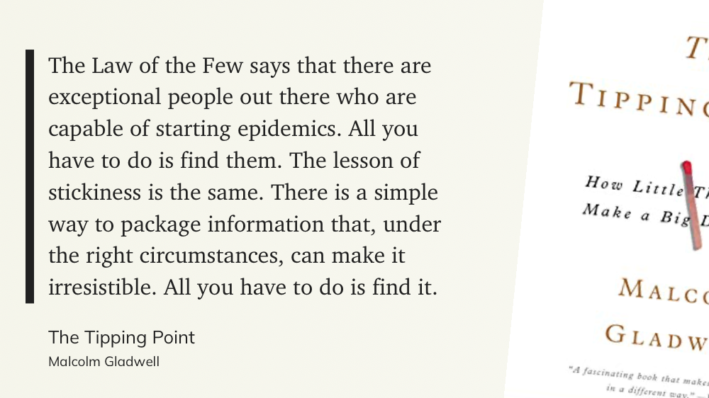 A quote from The Tipping Point by Malcolm Gladwell discusses exceptional people who can start epidemics and the importance of packaging information effectively.