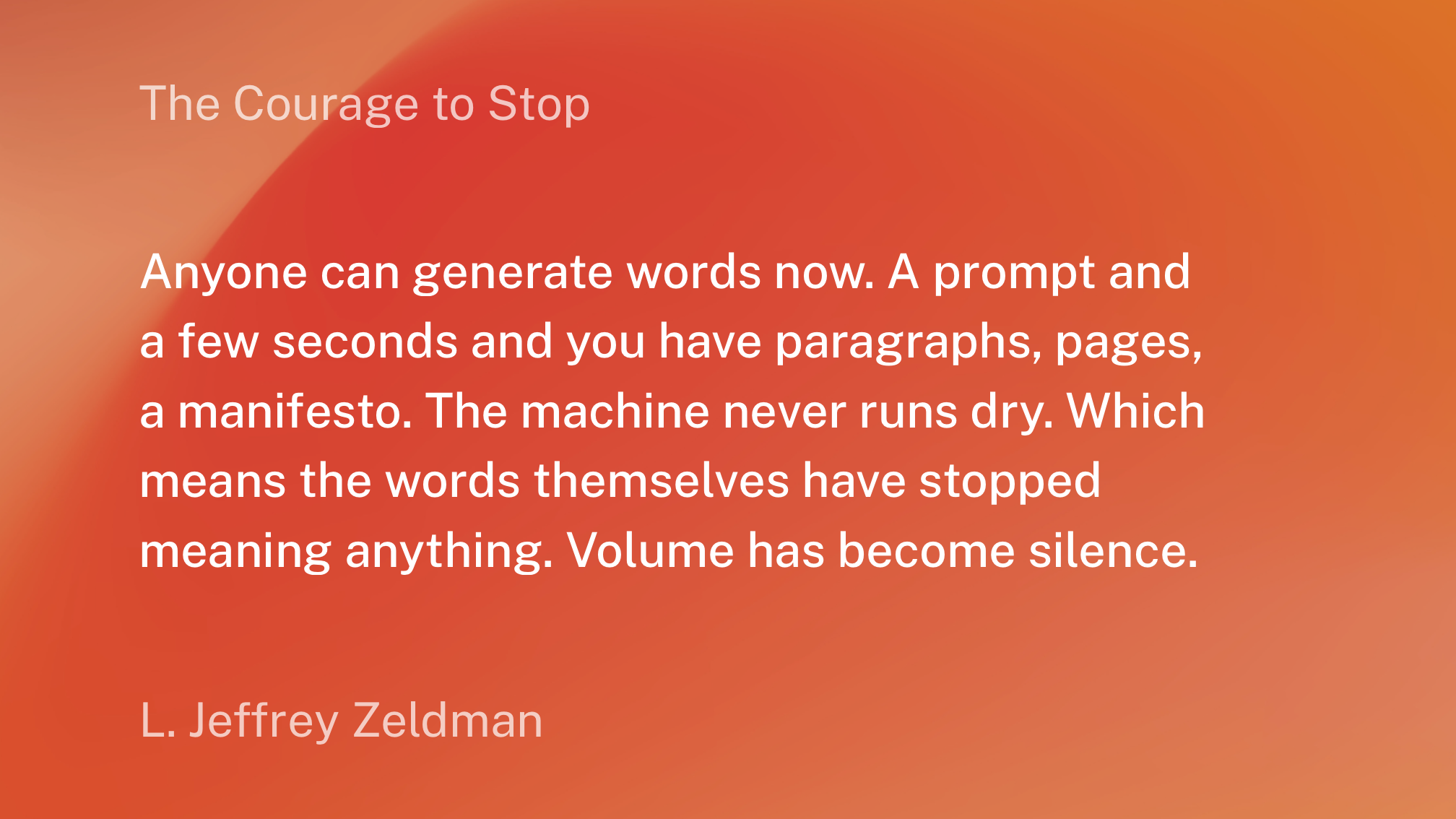 A quote by L. Jeffrey Zeldman discusses the overproduction of words by machines, leading to a loss of meaning.