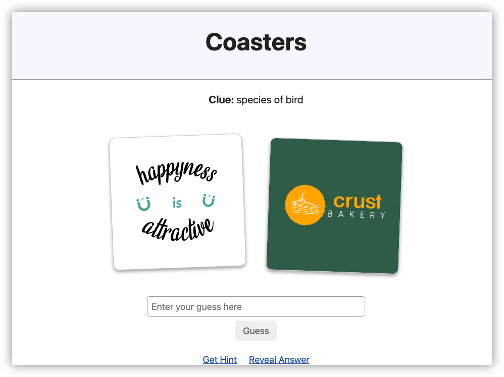 Auto-generated description: Two coasters are shown, one with the text 'happiness is attractive' and the other displaying the logo 'crust bakery', with a prompt to guess a species of bird.