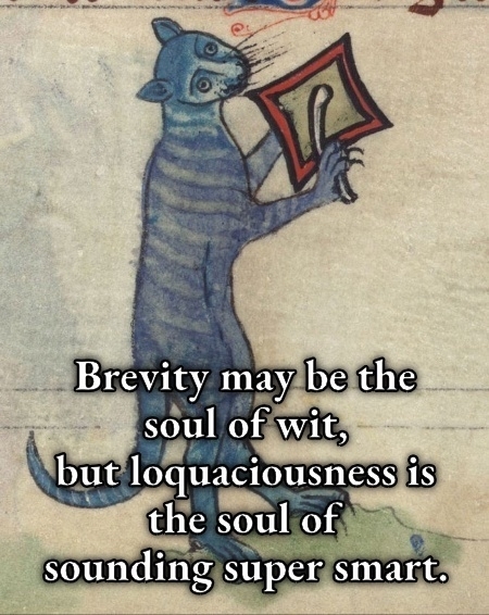 Auto-generated description: A meme of blue-striped cat holds a book while standing upright with the humorous text, 'Brevity may be the soul of wit, but loquaciousness is the soul of sounding super smart.'