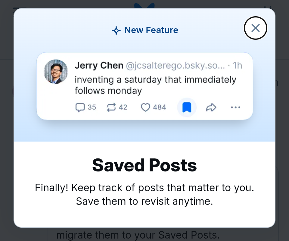 A Bluesky modal announcing the released of saved posts, along with a post humorously suggests creating a Saturday that follows immediately after Monday, displayed above a section for saving posts. Modal message is as follows: Finally! Keep track of posts that matter to you. Save them to revisit any time.
