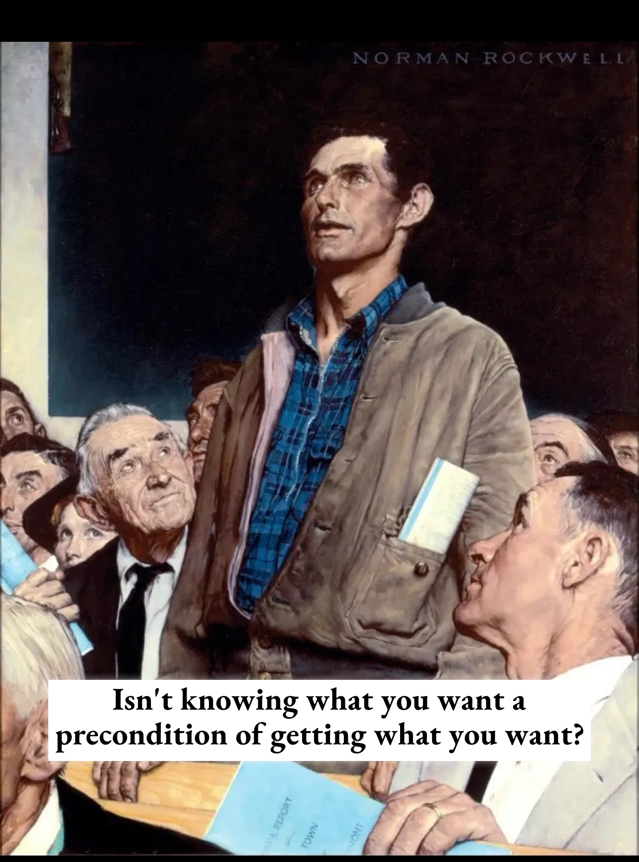 Auto-generated description: A standing man in casual attire appears to speak to a group of seated individuals, evoking attention and interest, accompanied by the text Isn't knowing what you want a precondition of getting what you want?