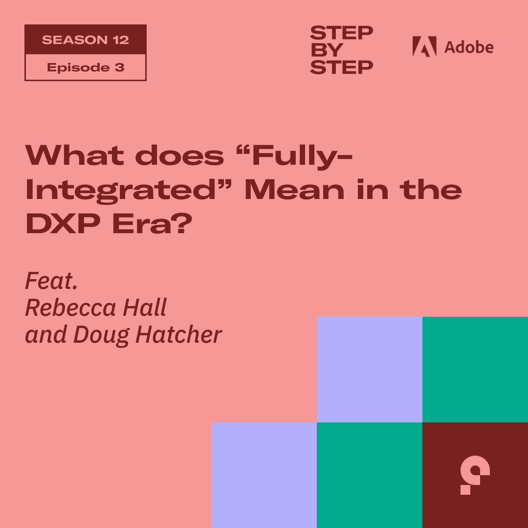 [STEP BY STEP] What Does “Fully-Integrated” Mean in the DXP Era?
