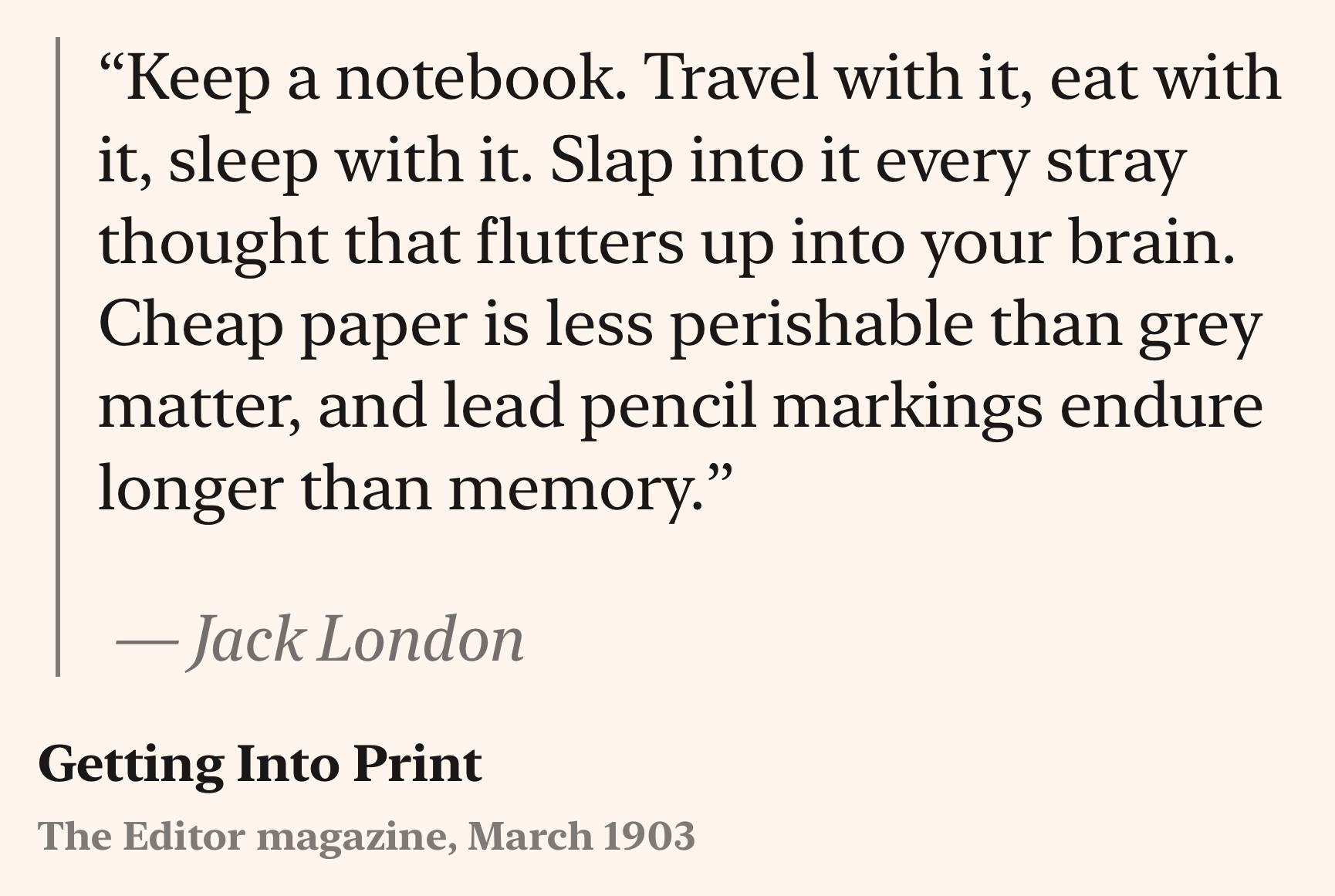 The image displays a quotation by Jack London from The Editor magazine, March 1903. The quote reads: “Keep a notebook. Travel with it, eat with it, sleep with it. Slap into it every stray thought that flutters up