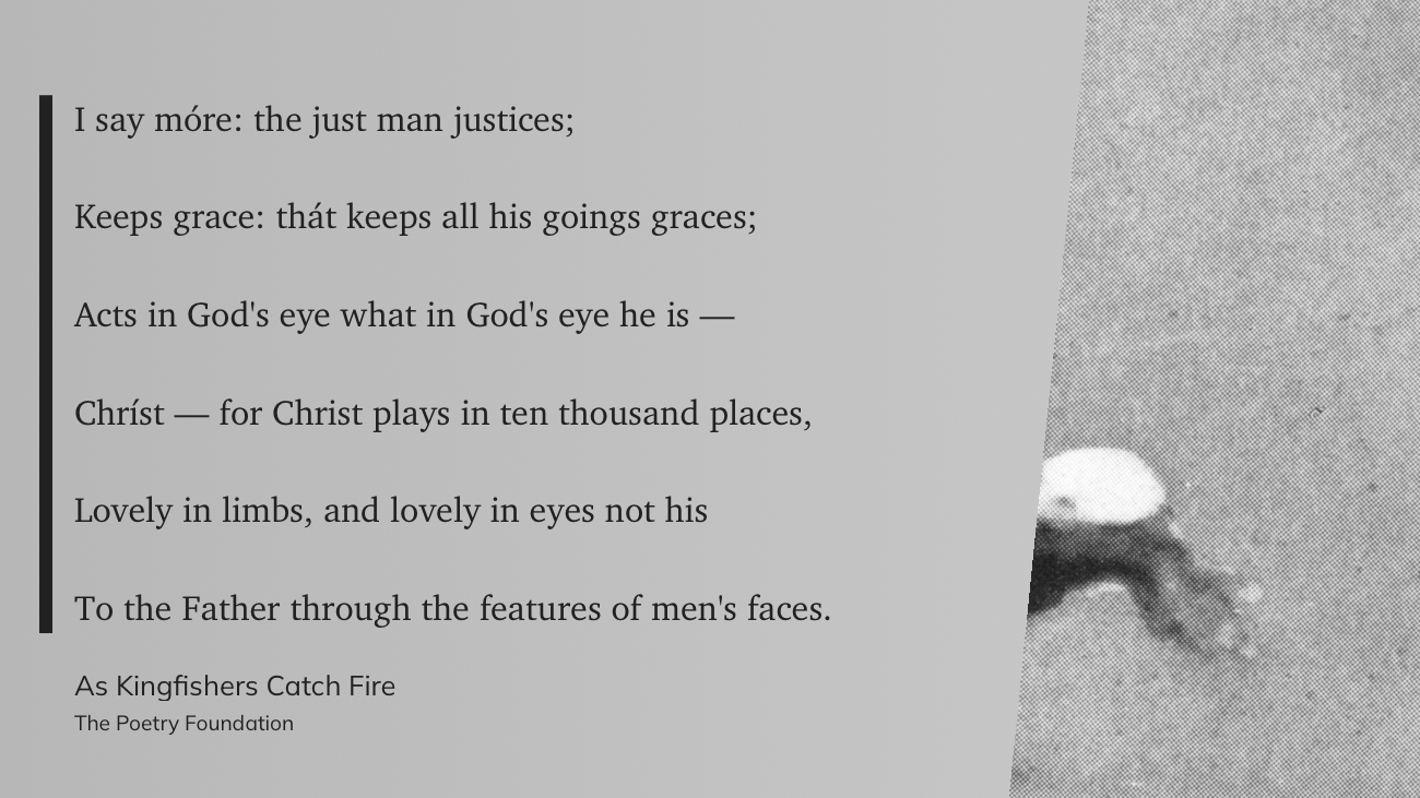 A poetic excerpt explores themes of justice, grace, and divine presence, attributed to As Kingfishers Catch Fire by Gerald Manley Hopkins via The Poetry Foundation.