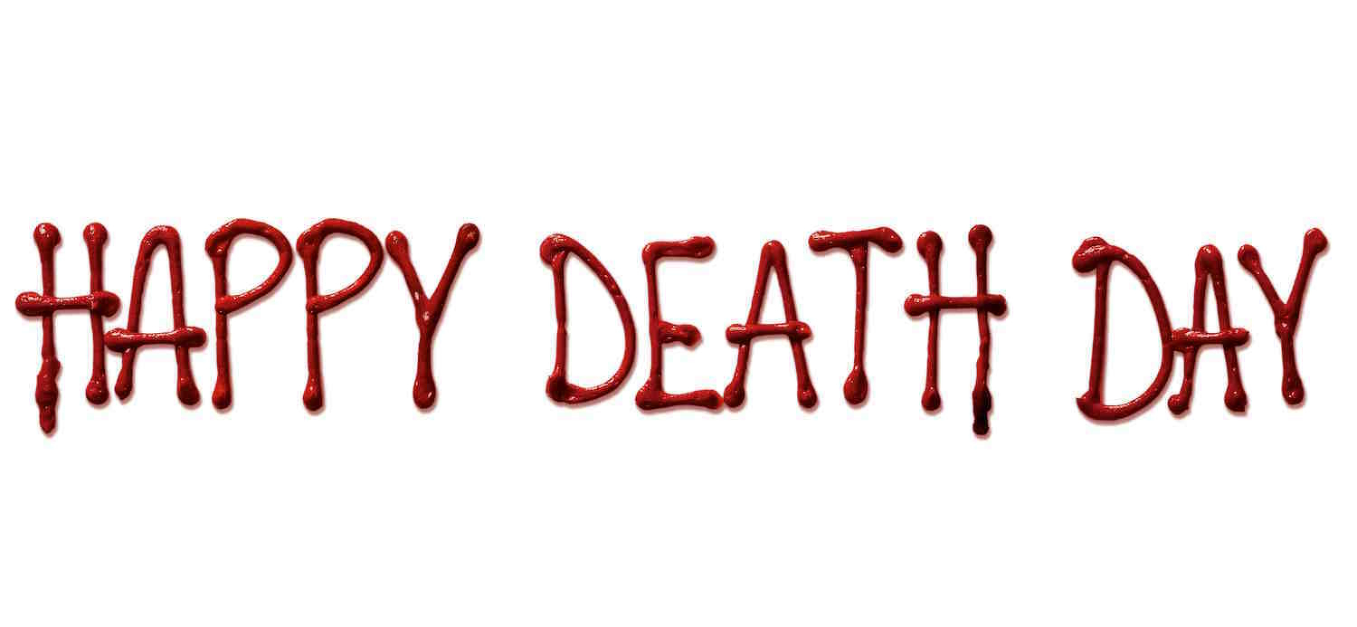 Auto-generated description: The phrase HAPPY DEATH DAY is written in a red, bleeding, horror-themed font on a white background.
