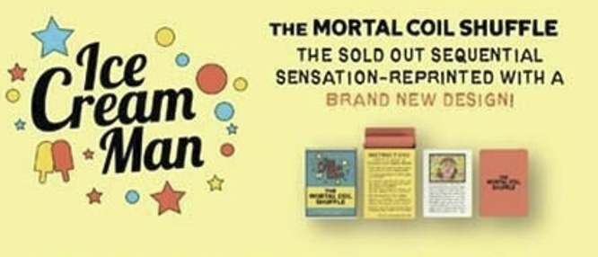 ICE CREAM MAN: THE MORTAL COIL SHUFFLE returns with a new printing