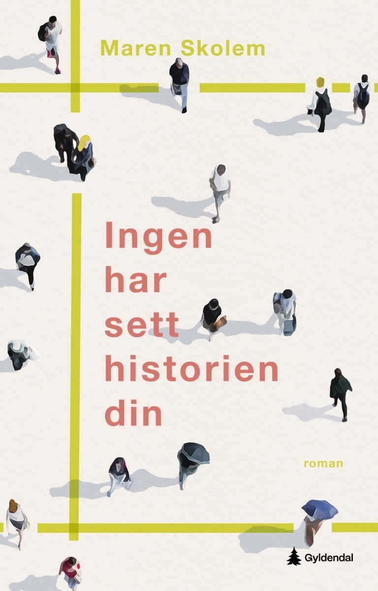 Ingen har sett historien din, forsiden av roman skrevet av Maren Skolem